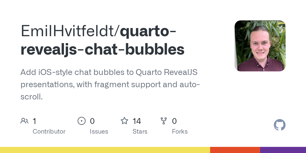 GitHub repository OpenGraph image for https://github.com/EmilHvitfeldt/quarto-revealjs-chat-bubbles