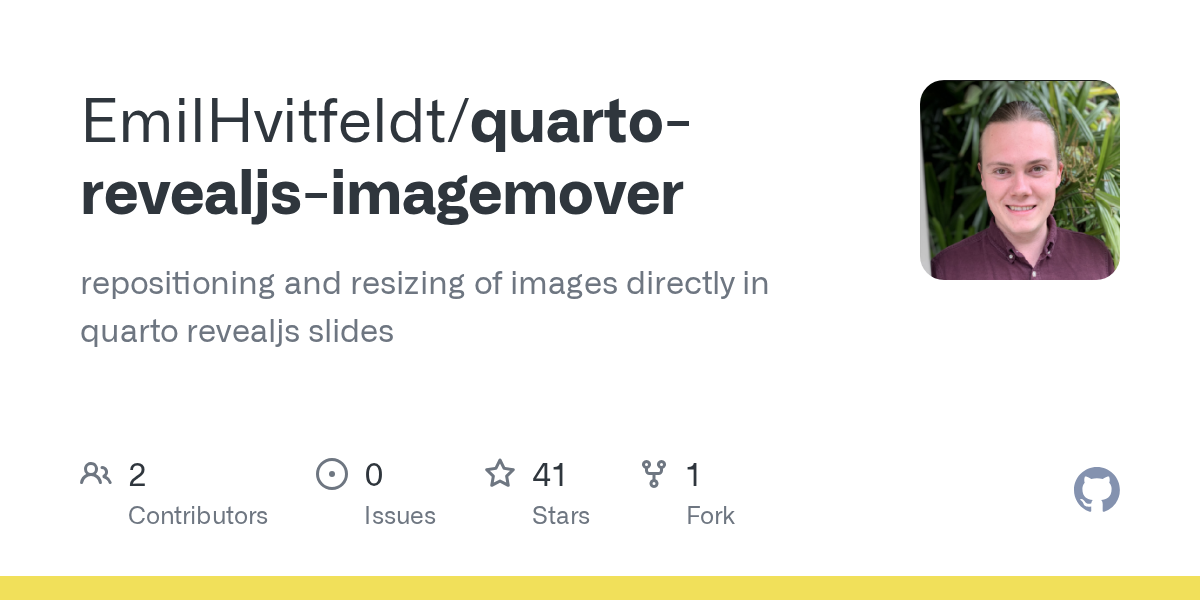 GitHub repository OpenGraph image for https://github.com/EmilHvitfeldt/quarto-revealjs-imagemover